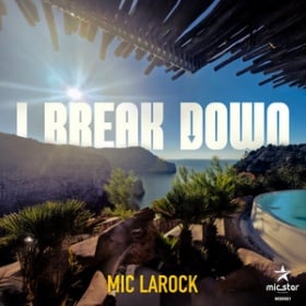 MIC LAROCK - I BREAK DOWN